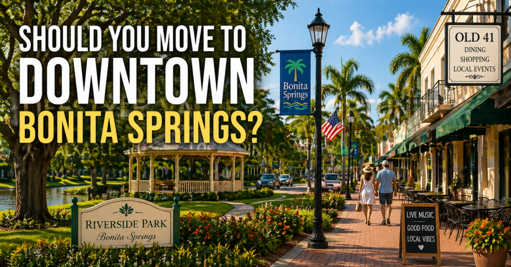 Should you move to Downtown Bonita Springs featuring Old 41, Riverside Park, and walkable local lifestyle